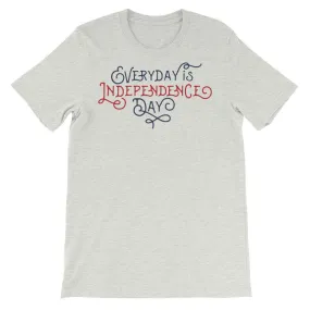 Everyday Is Independence Day T-Shirt